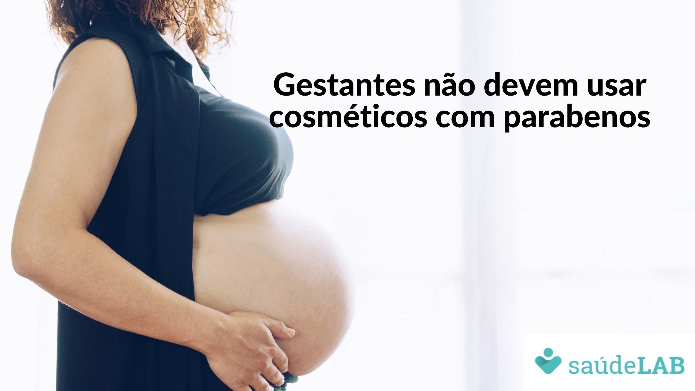 Gestantes não devem usar cosméticos com parabenos; entenda 1 Gestantes não devem usar cosméticos com parabenos