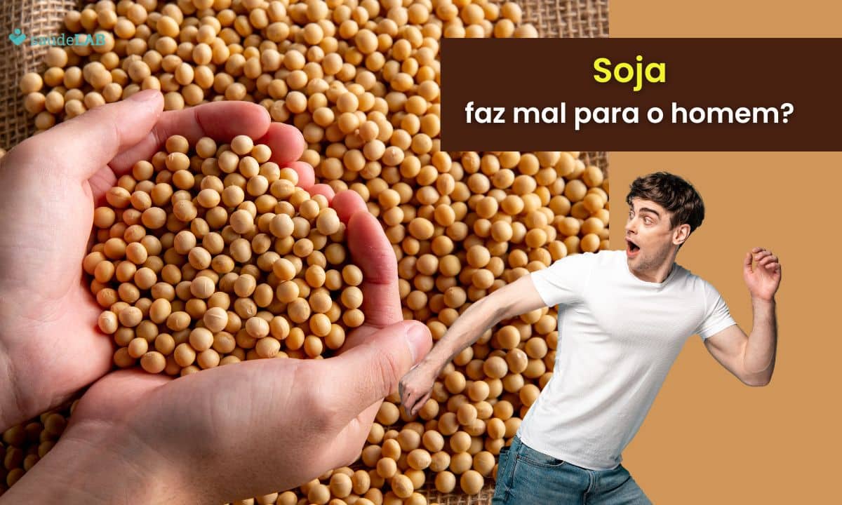 Soja faz mal para o homem? Entenda se é mito ou verdade 1 Soja faz mal para o homem.