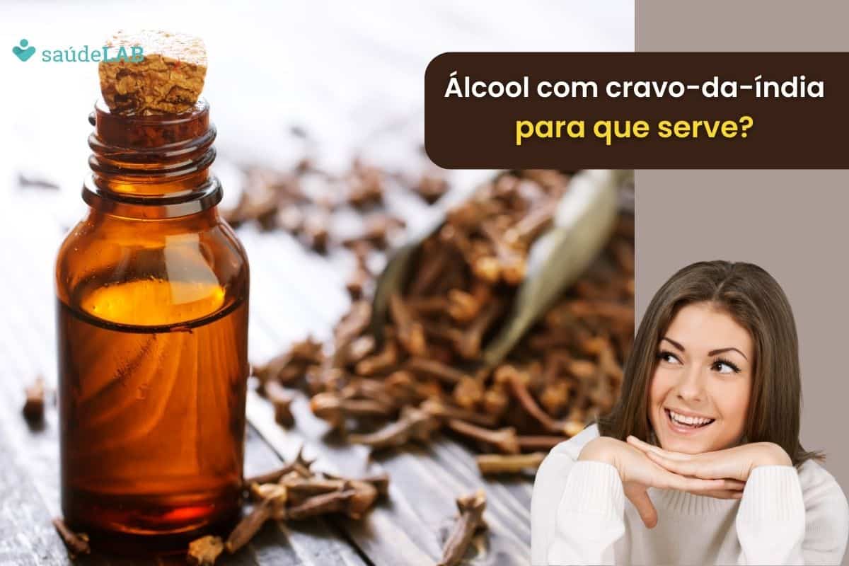 Álcool com cravo-da-índia: para que serve, como preparar e cuidados necessários antes de usar 1 álcool com cravo-da-índia para que serve.